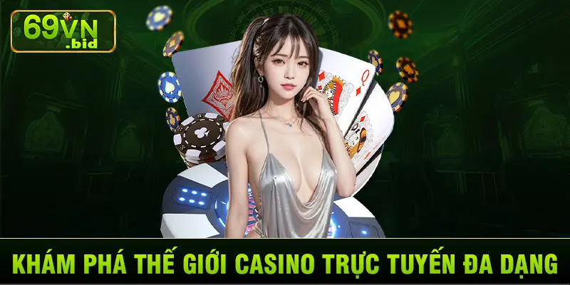 Khám phá thế giới Casino trực tuyến đa dạng