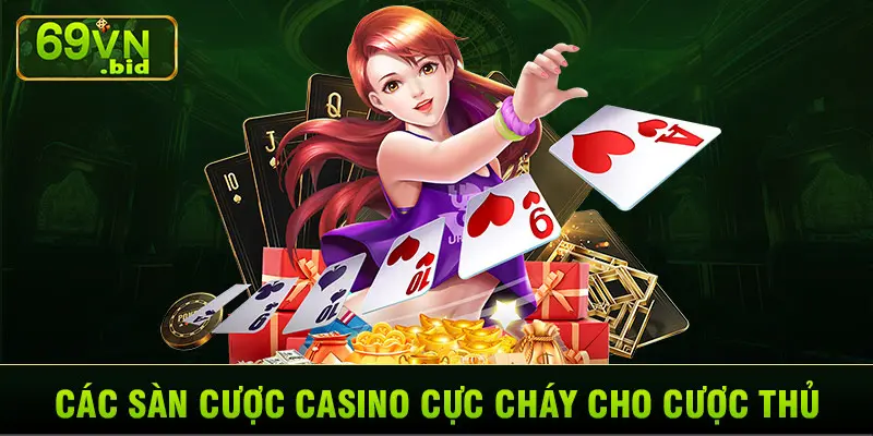 Các sàn cược casino cực cháy cho cược thủ