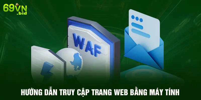 Hướng dẫn truy cập trang web bằng máy tính