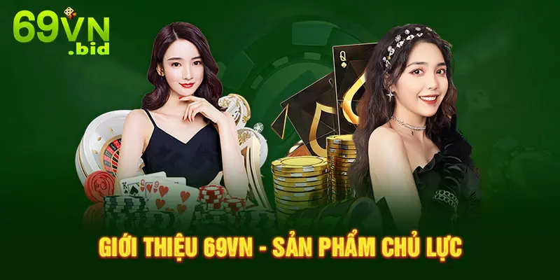 Giới thiệu 69VN - sản phẩm chủ lực