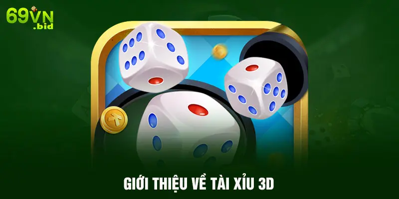 Giới thiệu về tài xỉu 3D