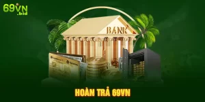 Hoàn trả 69vn cực khủng cho người chơi