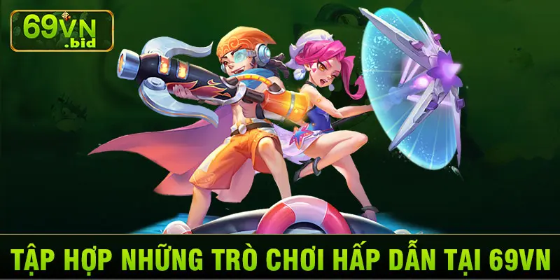 Tập hợp những trò chơi hấp dẫn tại 69VN