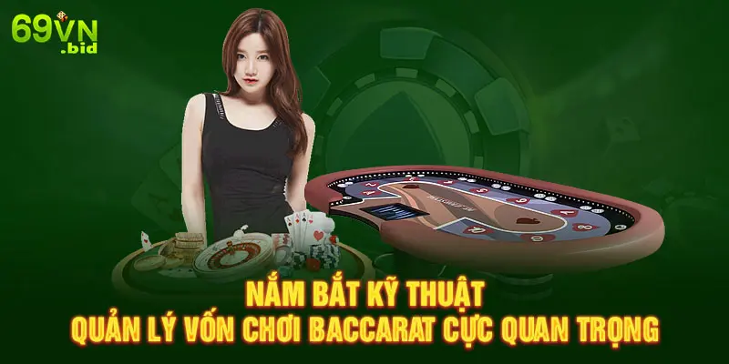 Nắm bắt kỹ thuật quản lý vốn chơi Baccarat cực quan trọng