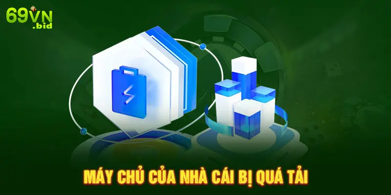 Máy chủ của nhà cái bị quá tải