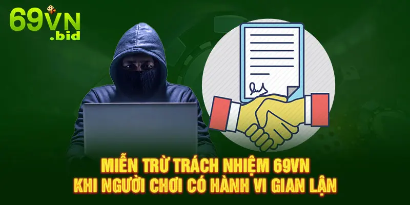 Miễn trừ trách nhiệm 69VN khi người chơi có hành vi gian lận