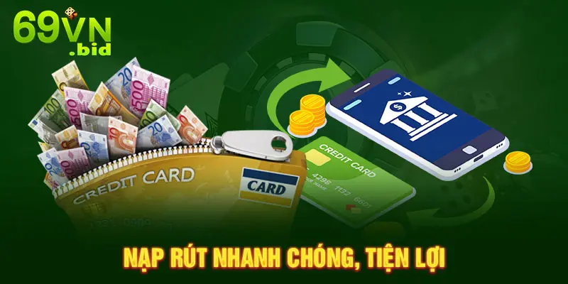 Nạp rút nhanh chóng, tiện lợi