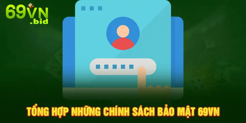 Tổng hợp những chính sách bảo mật 69VN