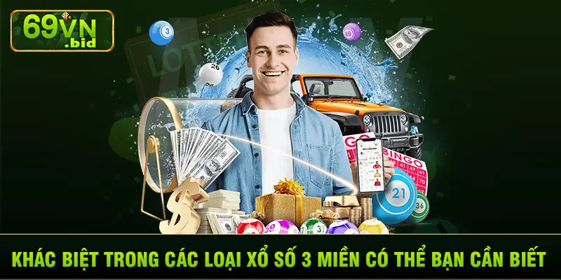 Khác biệt trong các loại xổ số 3 miền có thể bạn cần biết 