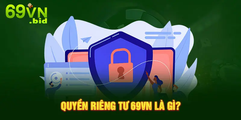 Quyền riêng tư 69VN là gì ?