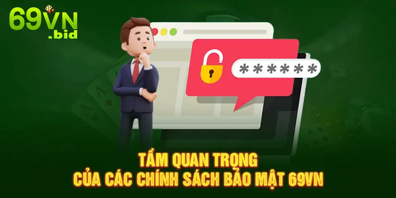 Tầm quan trọng của các chính sách bảo mật 69VN