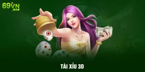 Tài xỉu 3D thử vận may , đổi đời nhanh tại nhà cái 69VN