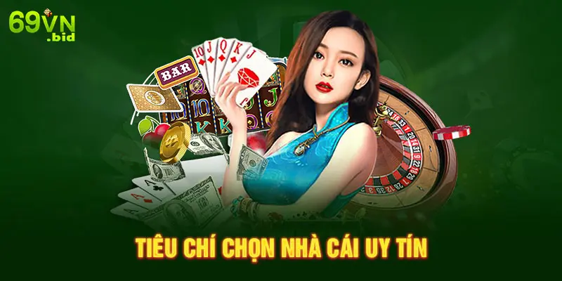 Tiêu chí chọn nhà cái uy tín