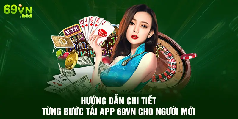 Hướng dẫn chi tiết từng bước tải app 69VN cho người mới