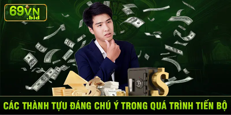 Các thành tựu đáng chú ý trong quá trình tiến bộ