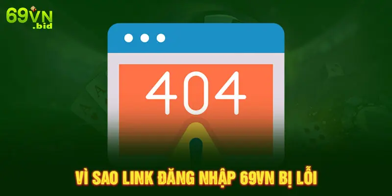 Vì sao link đăng nhập 69VN bị lỗi