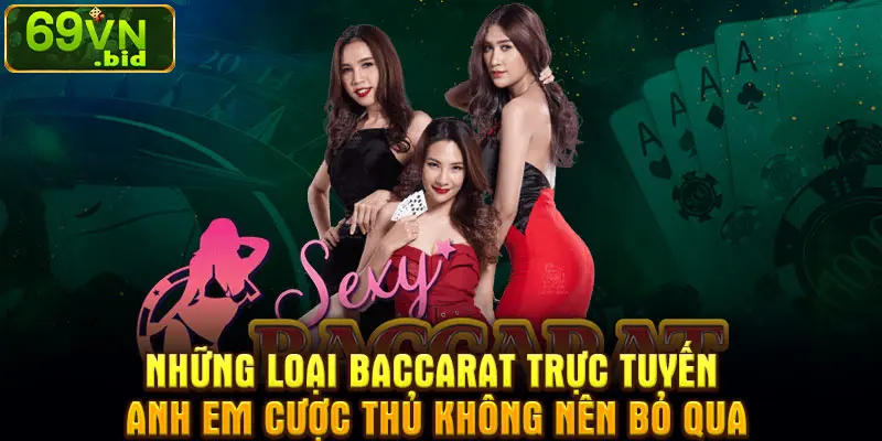 Những loại baccarat trực tuyến anh em cược thủ không nên bỏ qua