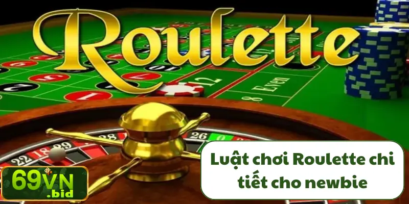 Luật chơi Roulette chi tiết cho newbie