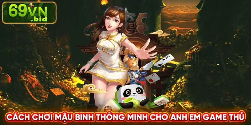 Cách chơi mậu binh thông minh cho anh em game thủ