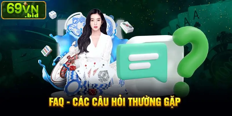 FAQ các câu hỏi thường gặp của người chơi