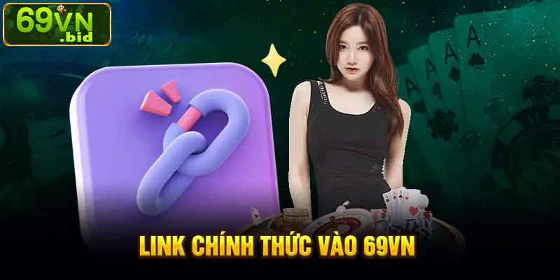 Link chính thức vào 69VN